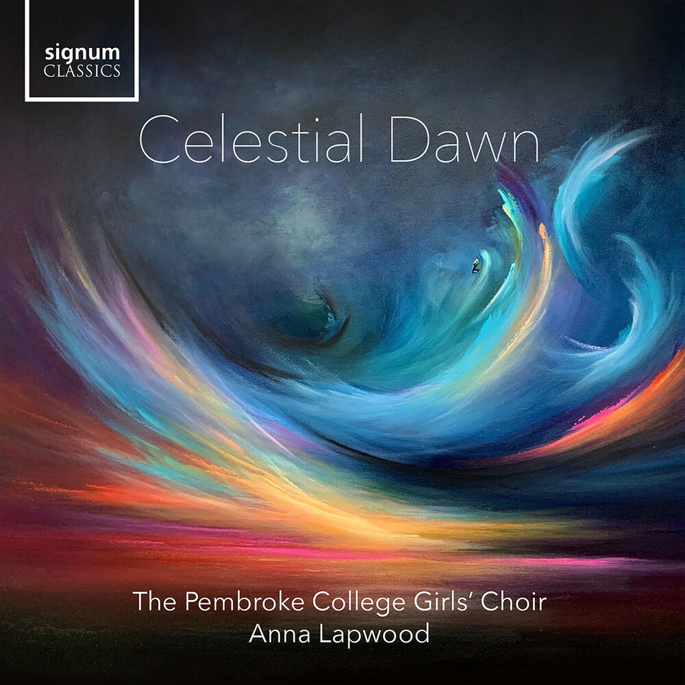 Arakelyan / Pembroke College Girls Choir - Celestial Dawn
