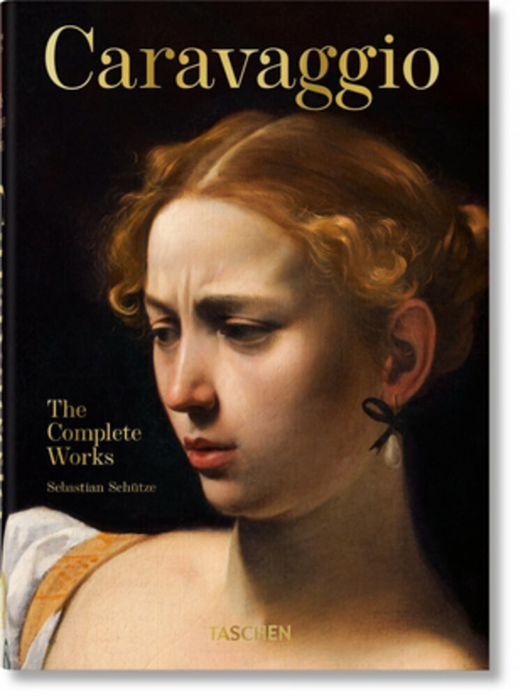 Schutze, Sebastian - Caravaggio. The Complete Works. 40th Ed.