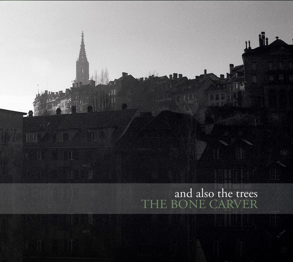 And Also The Trees - Bone Carver (Uk)