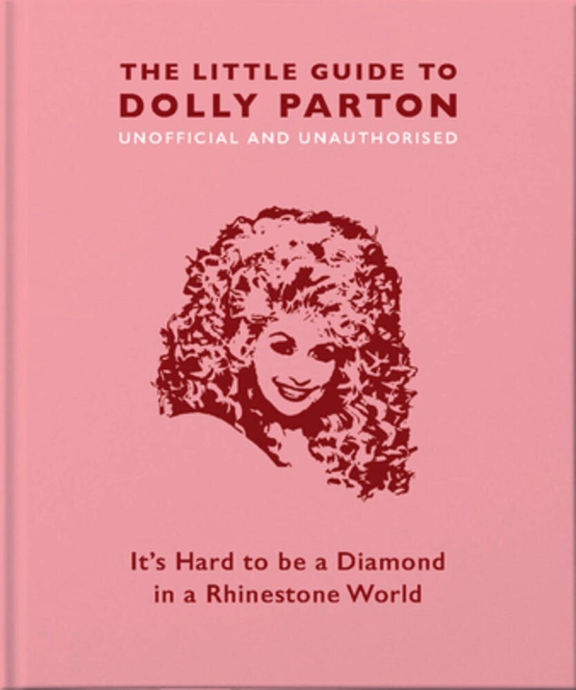 Dolly Parton - The Little Guide to Dolly Parton: It's Hard to be a Diamond in a Rhinestone World