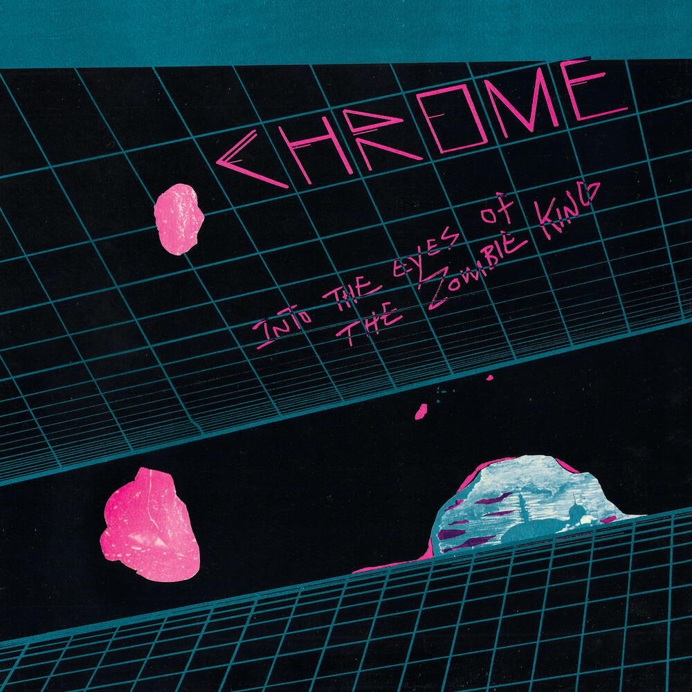 Chrome - Into The Eyes Of The Zombie King [Limited Edition]