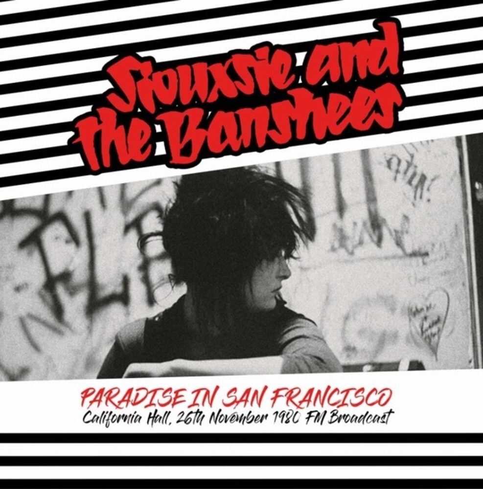 Siouxsie / Banshees - Paradise In San Francisco: California Hall 26th