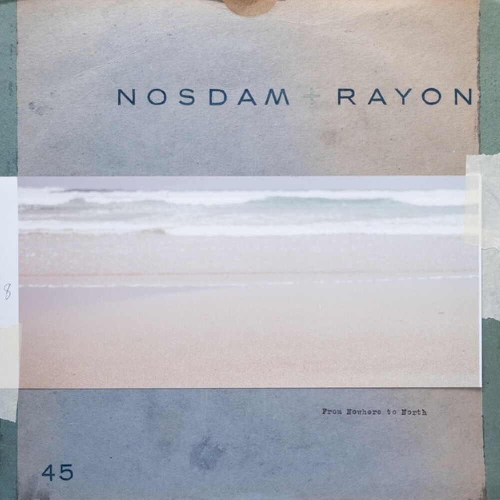 Nosdam / Rayon - From Nowhere To North