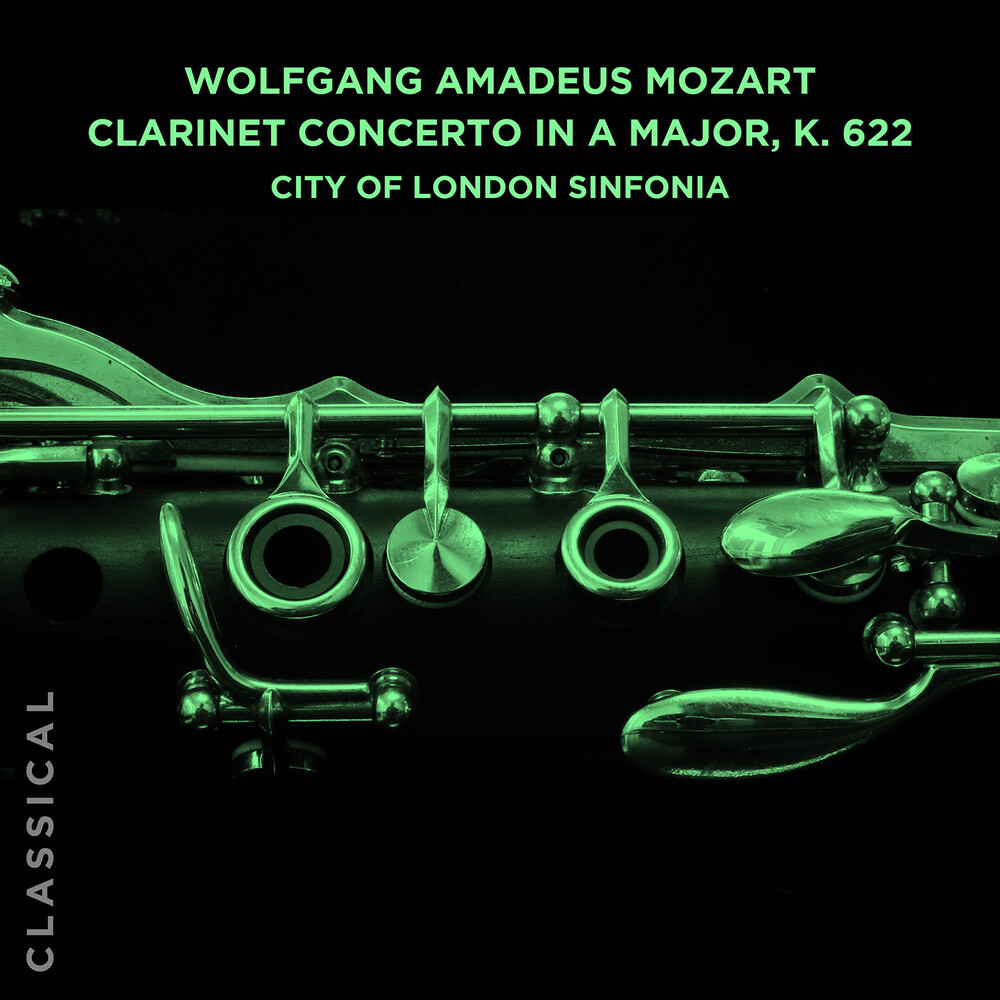City Of London Sinfonia - Wolfgang Amadeus Mozart: Clarinet Con Major K. 622