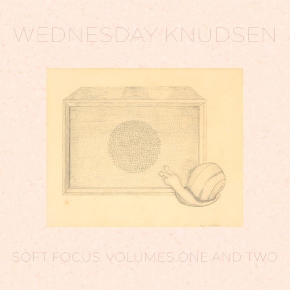 Wednesday Knudsen - Soft Focus: Volumes One & Two