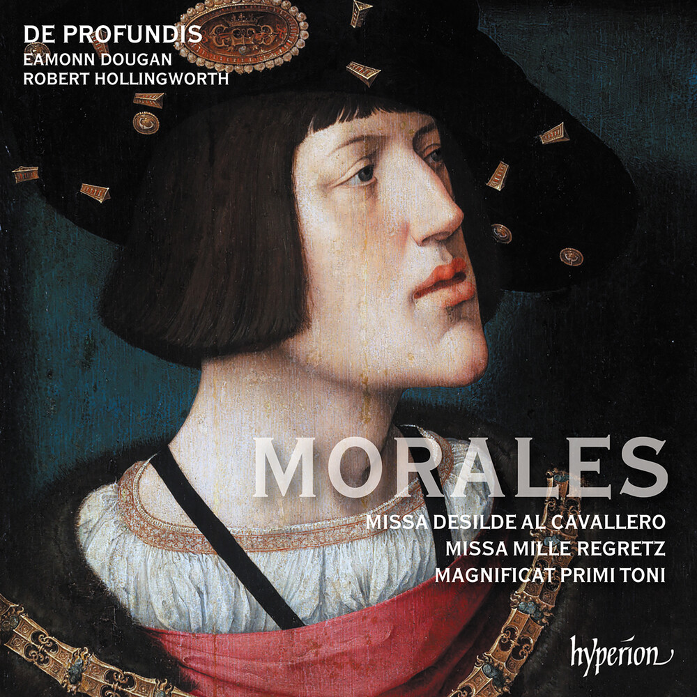 De Profundis - Morales: Missa Mille Regretz & Missa Desilde Al