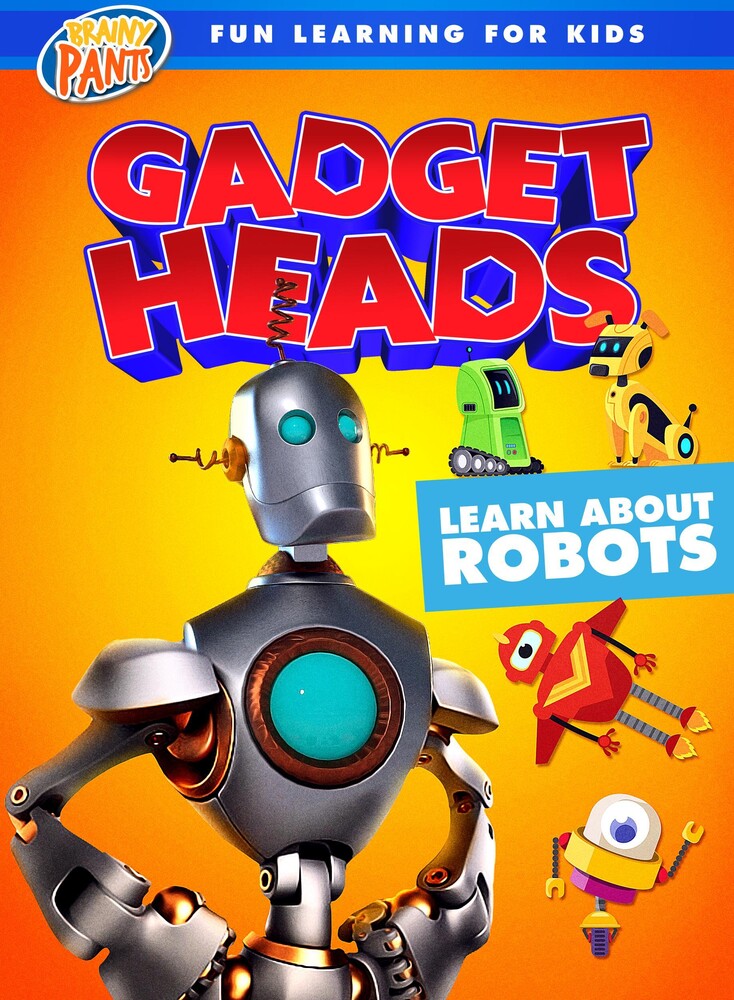 Gadget Heads: Learn About Robots - Gadget Heads: Learn About Robots