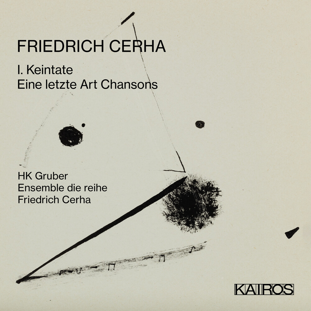 Hk Gruber  & Ensemble Die Reihe - Friedrich Cerha: I. Keintate / Eine Letzte Art Chansons