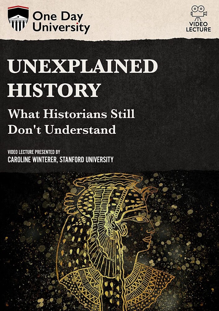 Unexplained History: What Historians Still Don't - Unexplained History: What Historians Still Don't