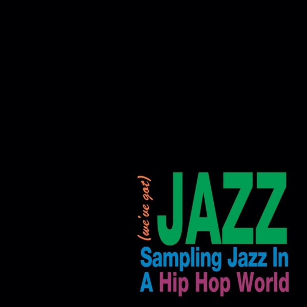 We've Got Jazz: Sampling Jazz In A Hip Hop / Var - We've Got Jazz: Sampling Jazz In A Hip Hop / Var