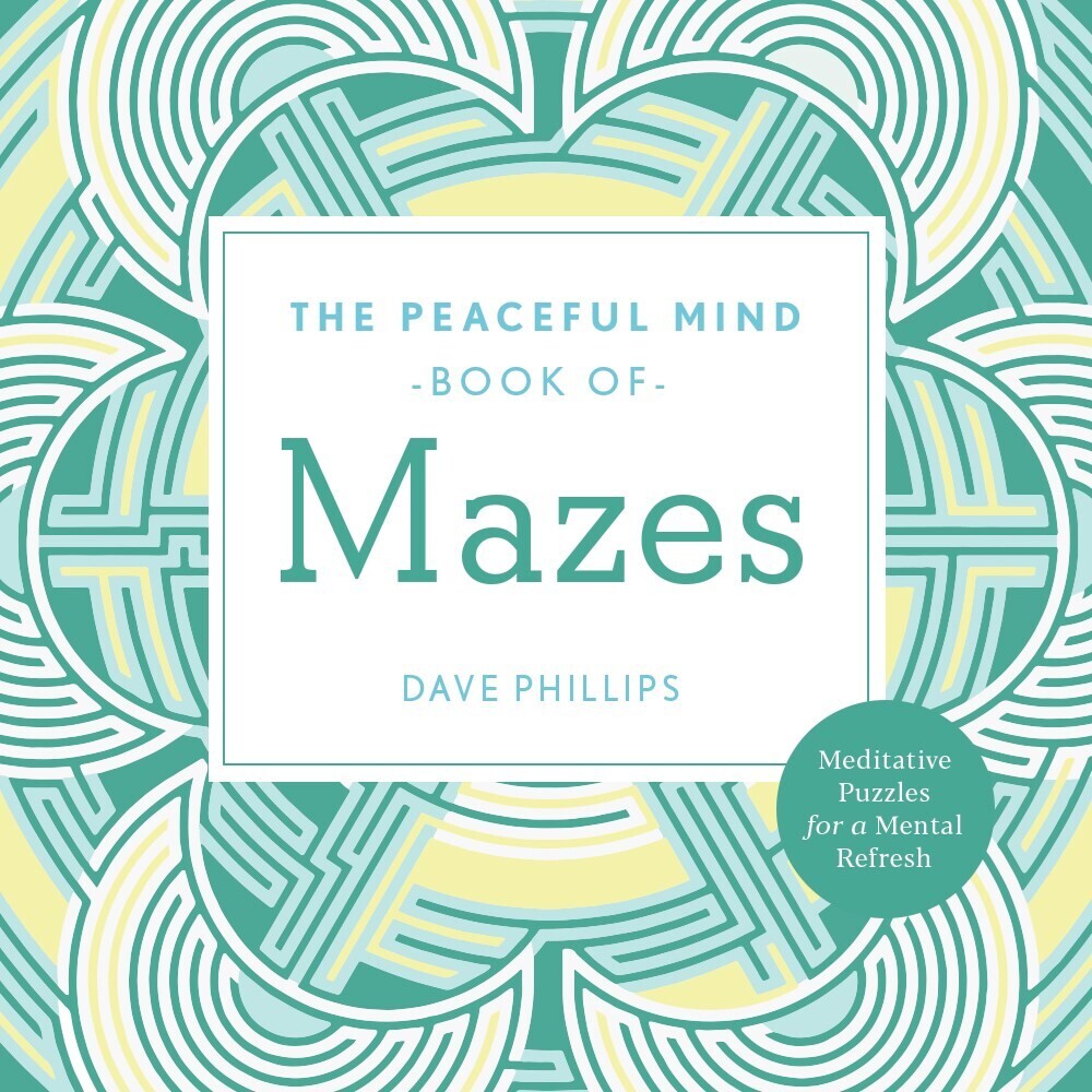 Dave Phillips - Peaceful Mind Book Of Mazes (Adcb) (Ppbk)