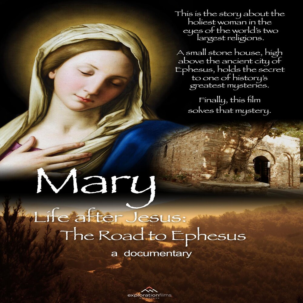 Ephesus Foundation - Mary Life After Jesus: The Road To Ephesus