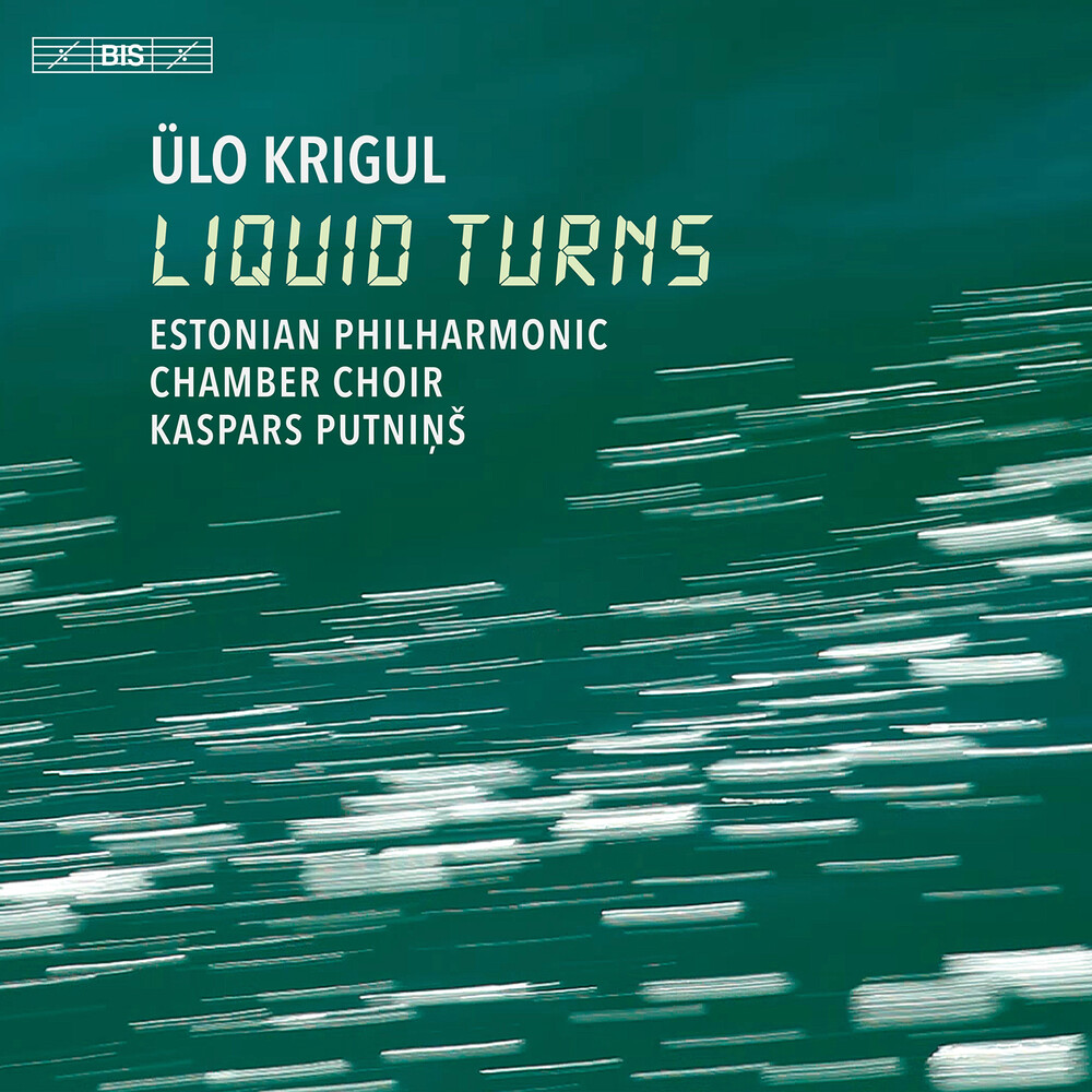 Krigul / Estonian Philharmonic Chamber Choir - Liquid Turns (Hybr)