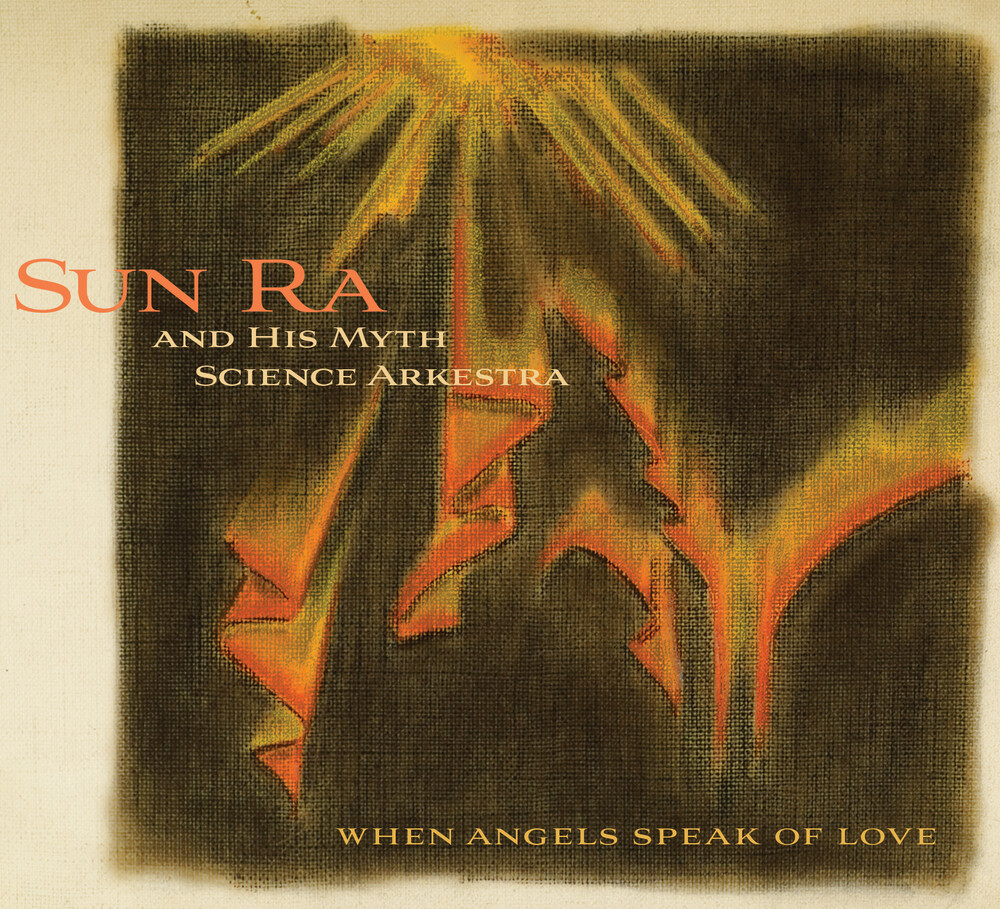 Sun Ra & His Myth Science Arkestra - When Angels Speak Of Love