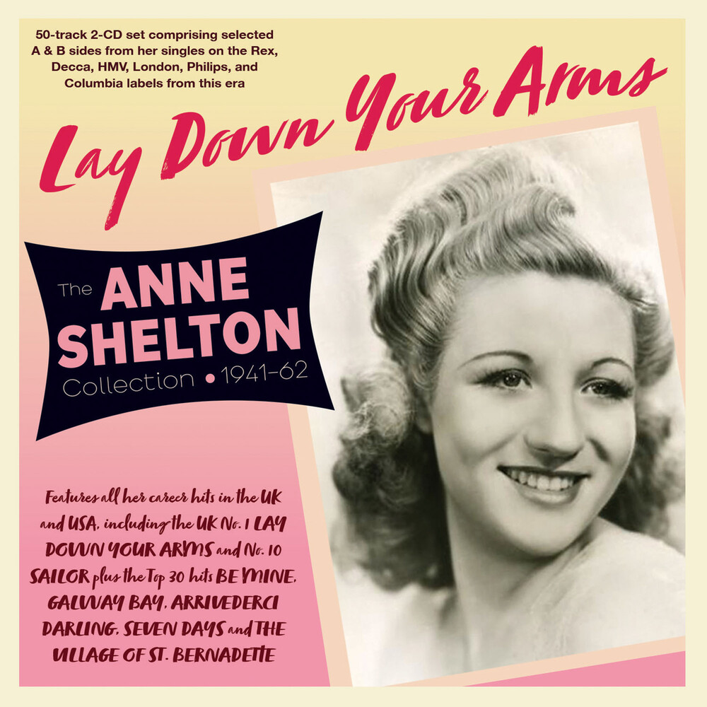 Anne Shelton - Lay Down Your Arms: The Anne Shelton Collection