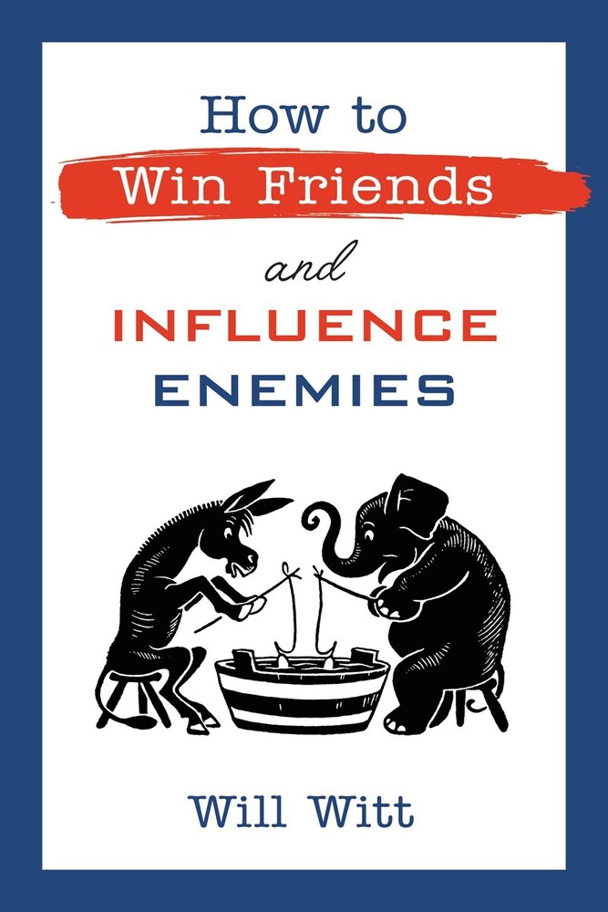 Will Witt - How To Win Friends And Influence Enemies (Hcvr)