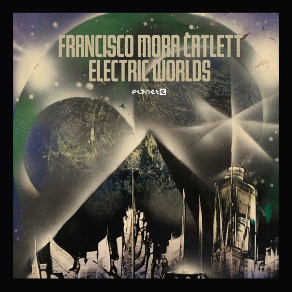 Francisco Catlett  Mora - Electric Worlds (2pk)