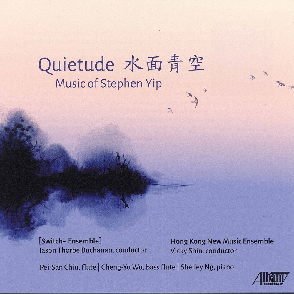 Stephen Yip - Quietude: Music Of Stephen Yip