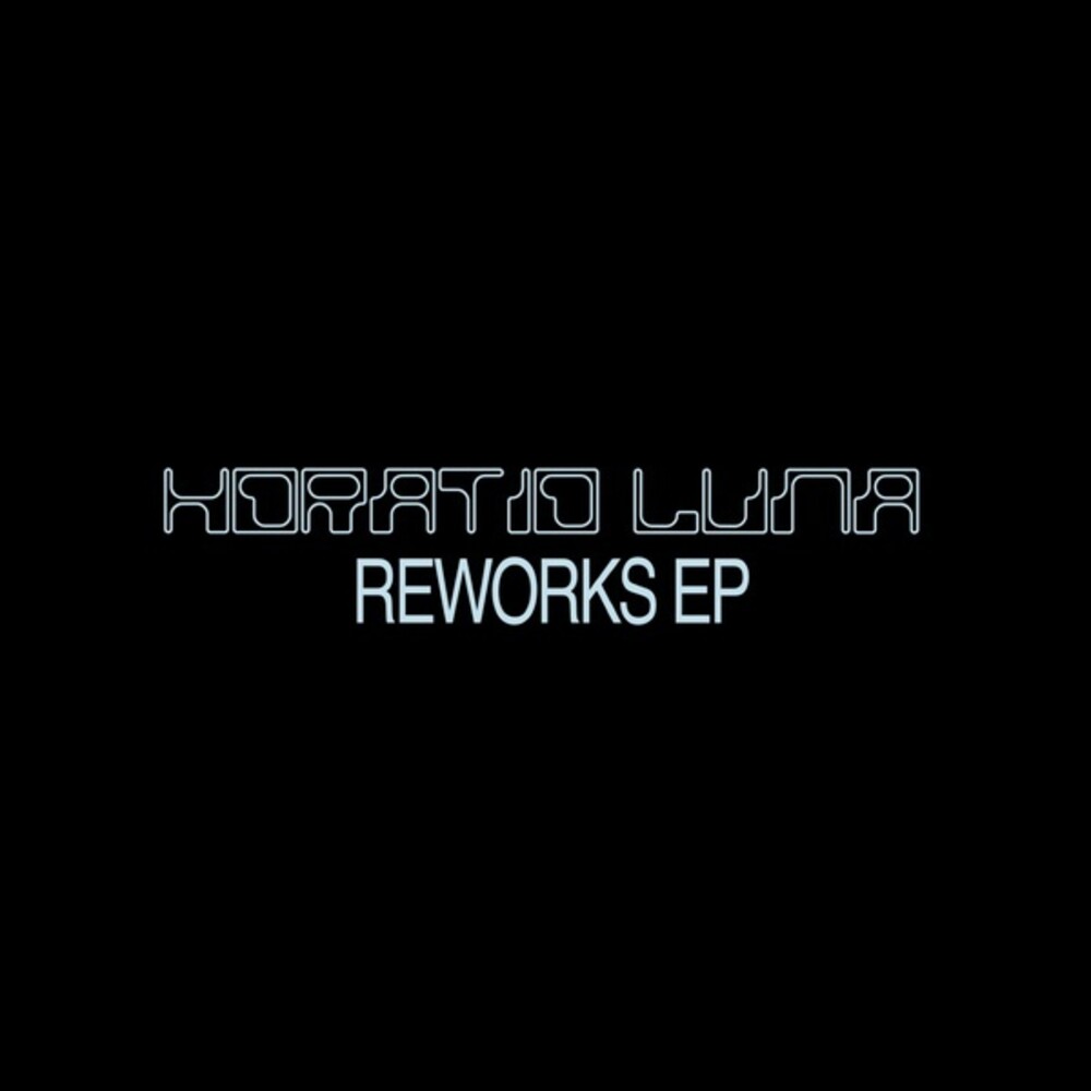 Horatio Luna - Reworks (Uk)