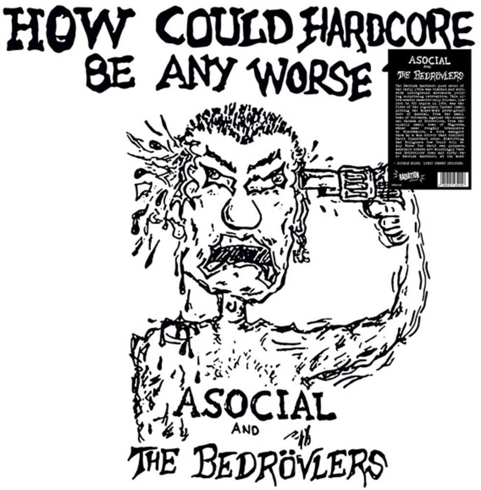 Asocial / Bedrovlers - How Could Hardcore Be Any Worse I