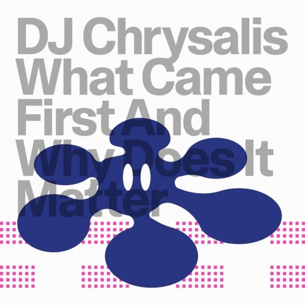 DJ Chrysalis - What Came First An Why Does It Matter
