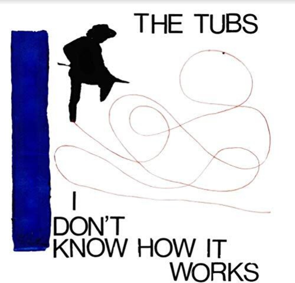 Tubs - I Don't Know How It Works
