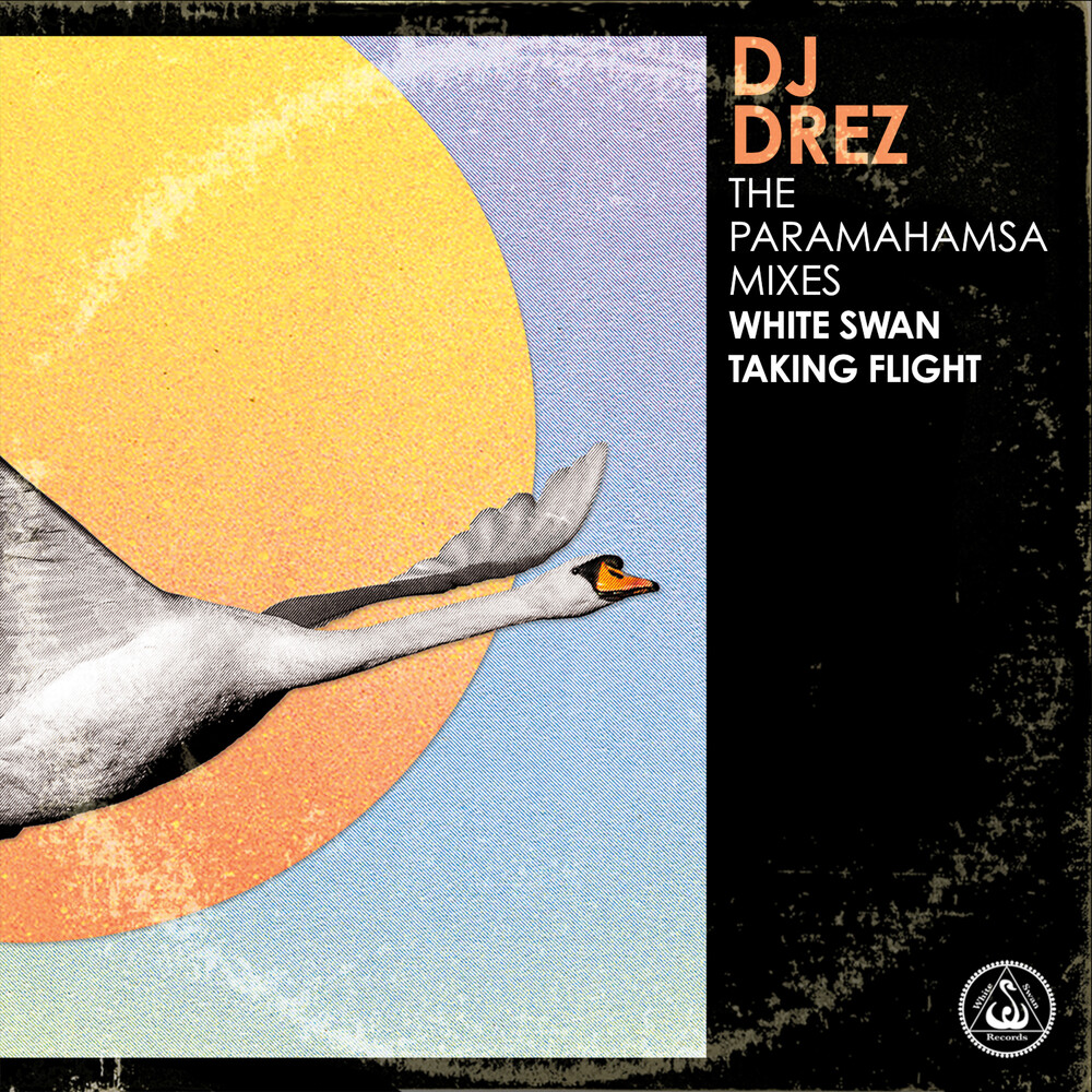 Dj Drez - The Paramahamsa Mixes - White Swan Taking Flight