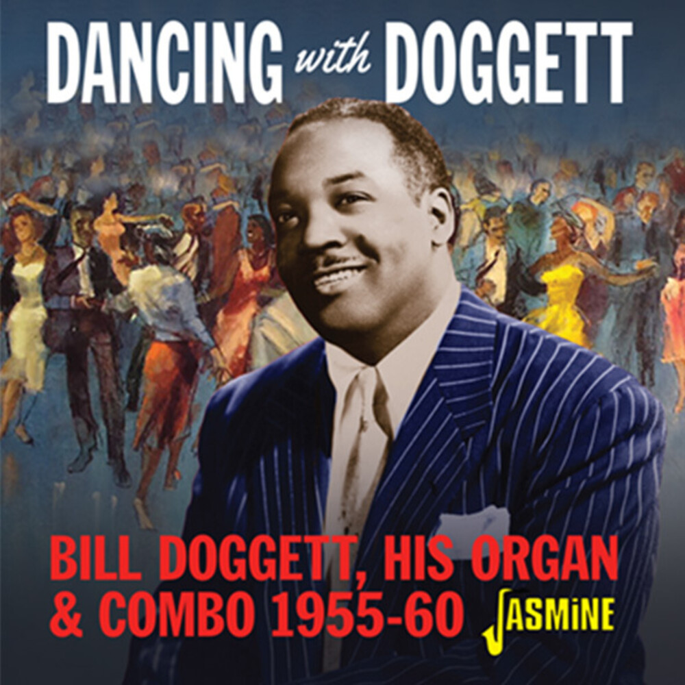 Bill Doggett - Dancing With Bill Doggett, His Organ & Combo 1955-1960