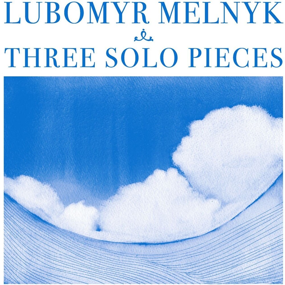 Lubomyr Melnyk - THREE SOLO PIECES