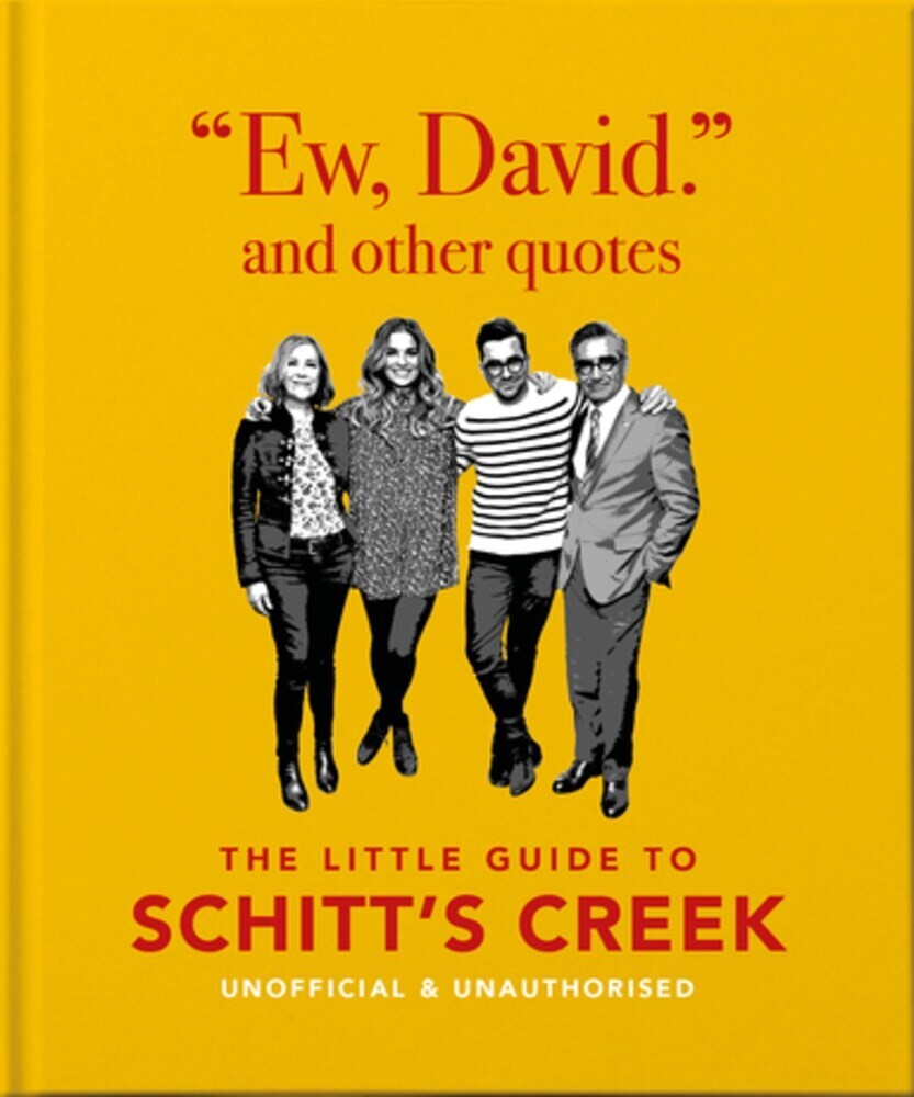 Orange Hippo - Ew, David, And Other Quotes: The Little Guide to Schitt's Creek, Unofficial & Unauthorised
