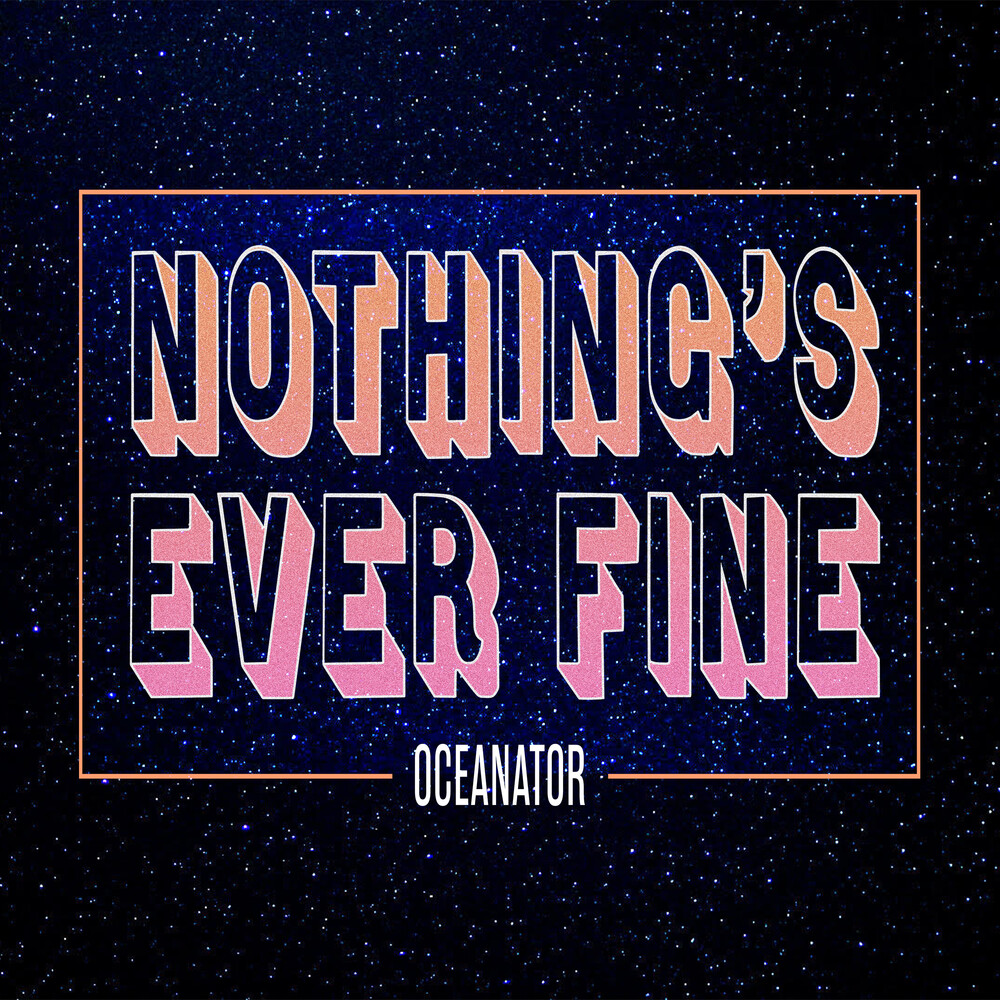 Oceanator - Nothing's Ever Fine (Pink) [Colored Vinyl] (Pnk)