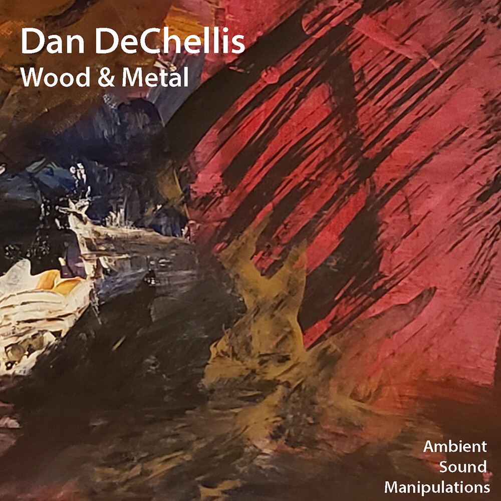 Dan Dechellis - Wood & Metal