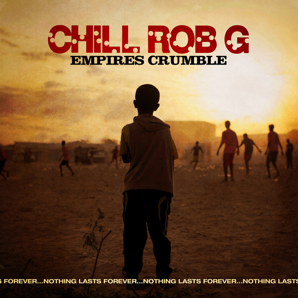 Chill Rob G - Empires Crumble