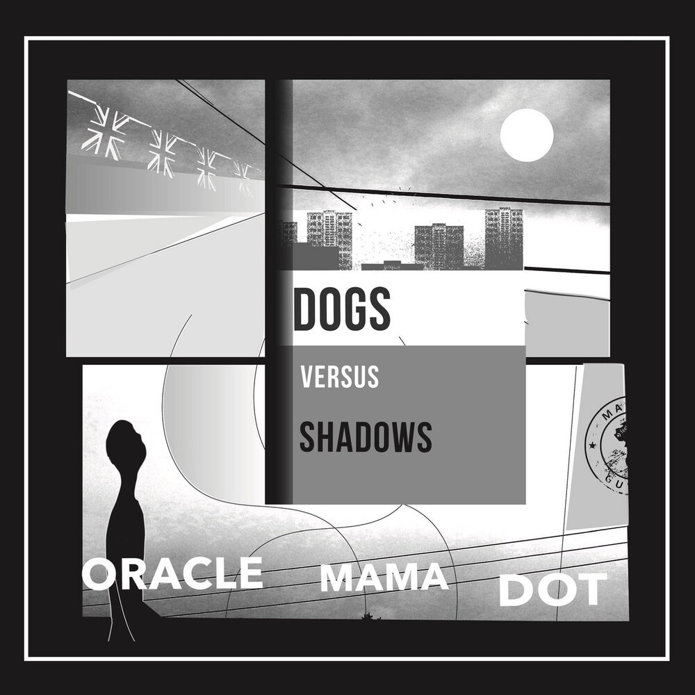 Dog Versus Shadows - Oracle Mama Dot