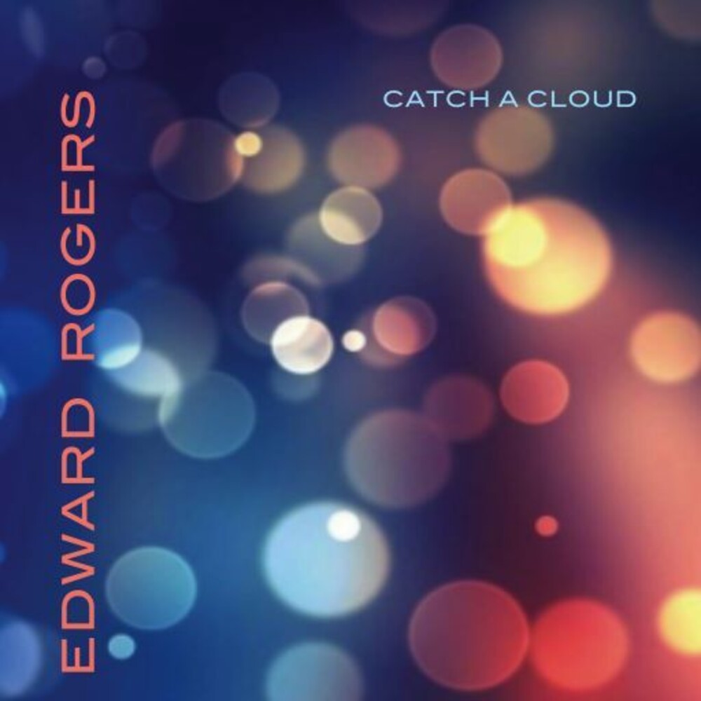 Edward Rogers - Catch A Cloud