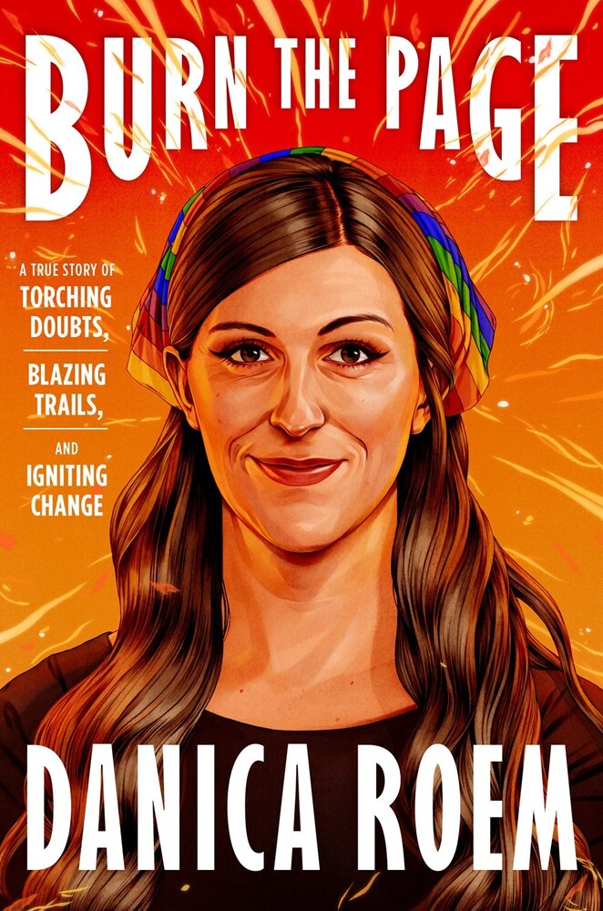 Roem, Danica - Burn the Page: A True Story of Torching Doubts, Blazing Trails, and Igniting Change