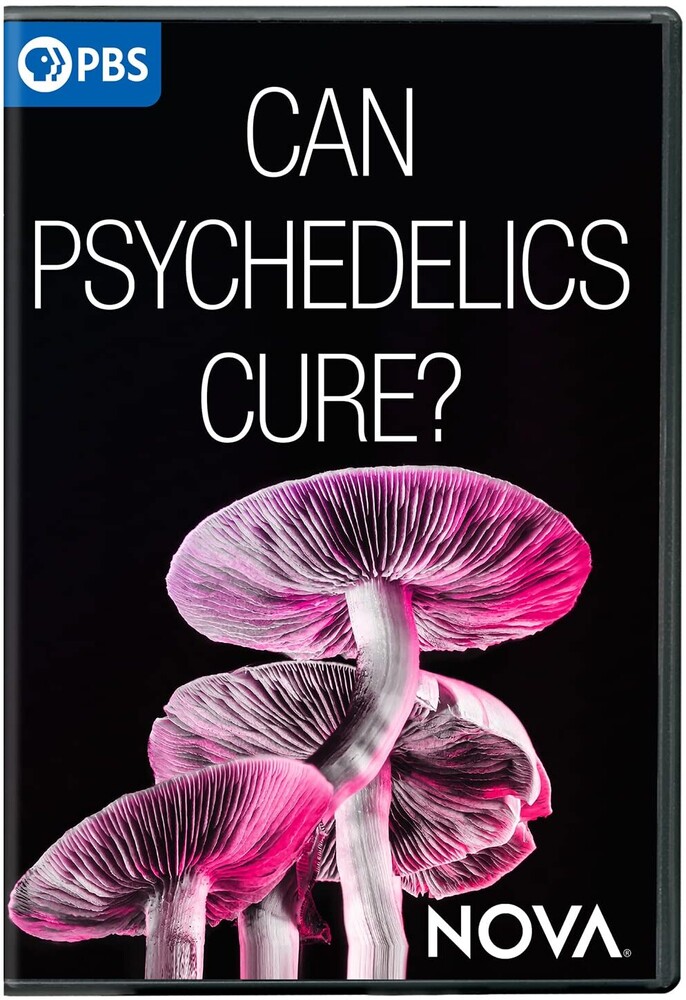 Nova: Can Psychedelics Cure - NOVA: Can Psychedelics Cure?