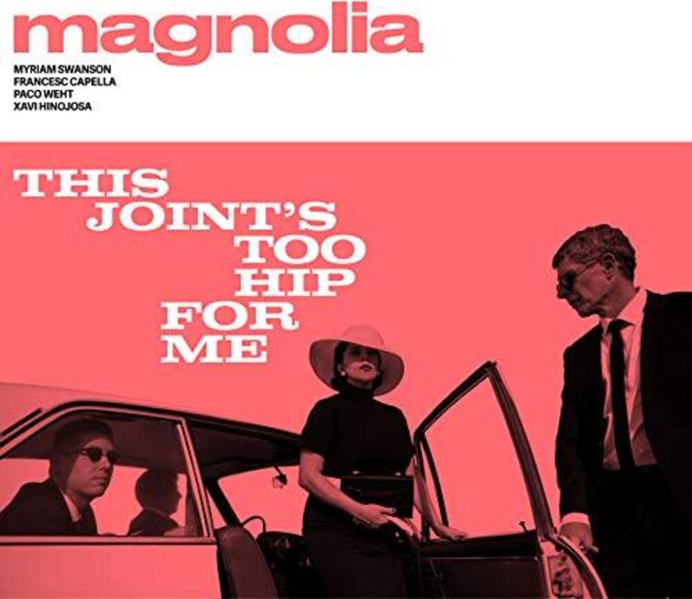 MAGNOLIA - This Joint's Too Hip For Me