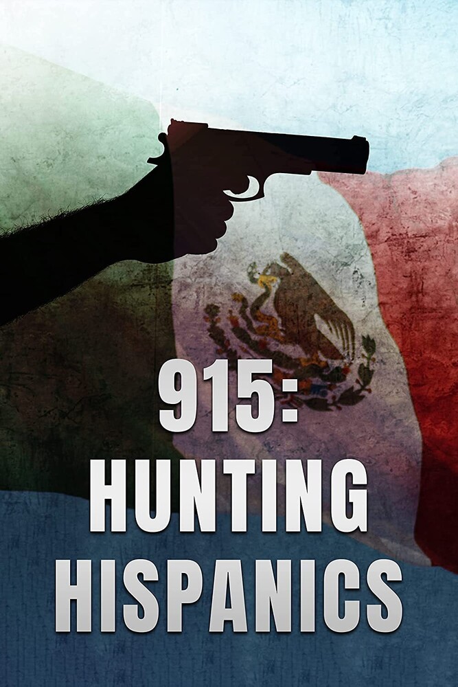 915: Hunting Hispanics - 915: Hunting Hispanics / (Mod)