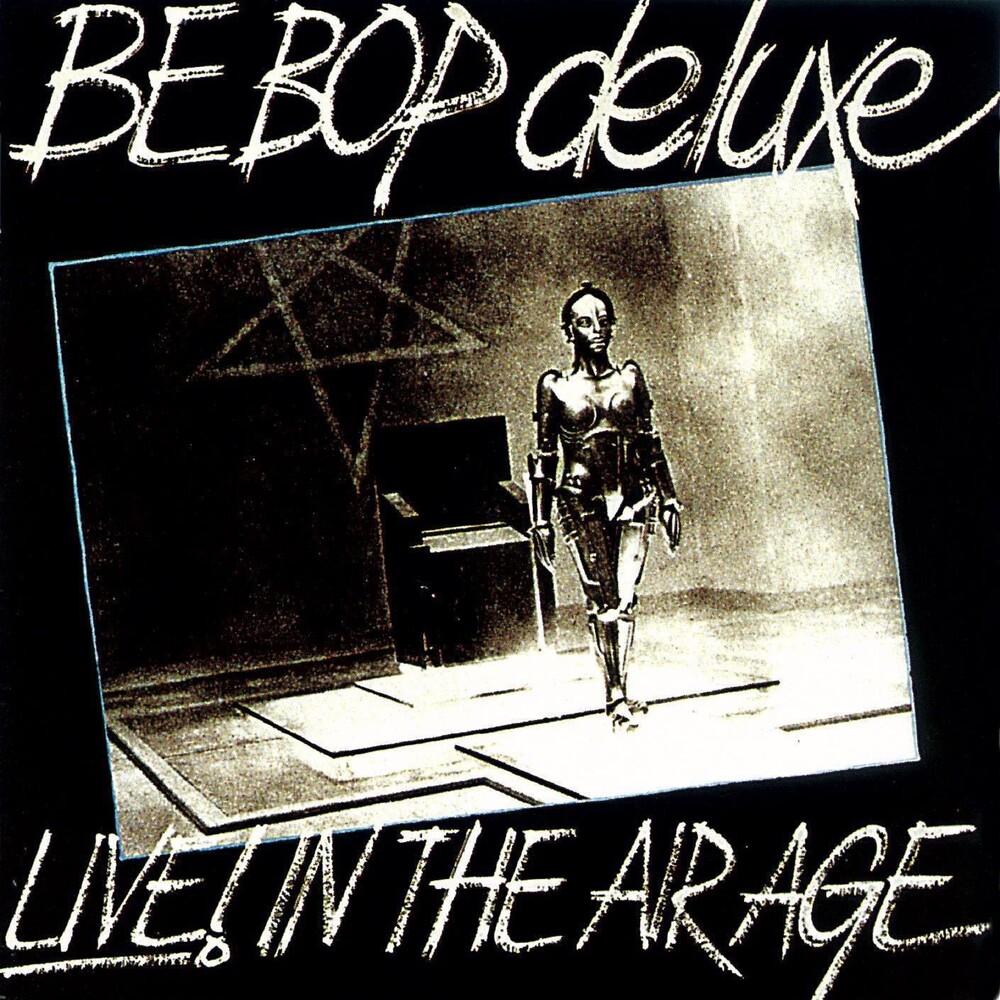 Be Bop Deluxe - Live: In The Air Age 1970-1973 (Limited Edition)