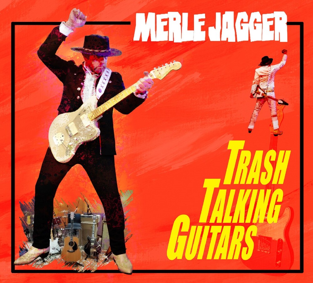 Merle Jagger - Trash Talking Guitars