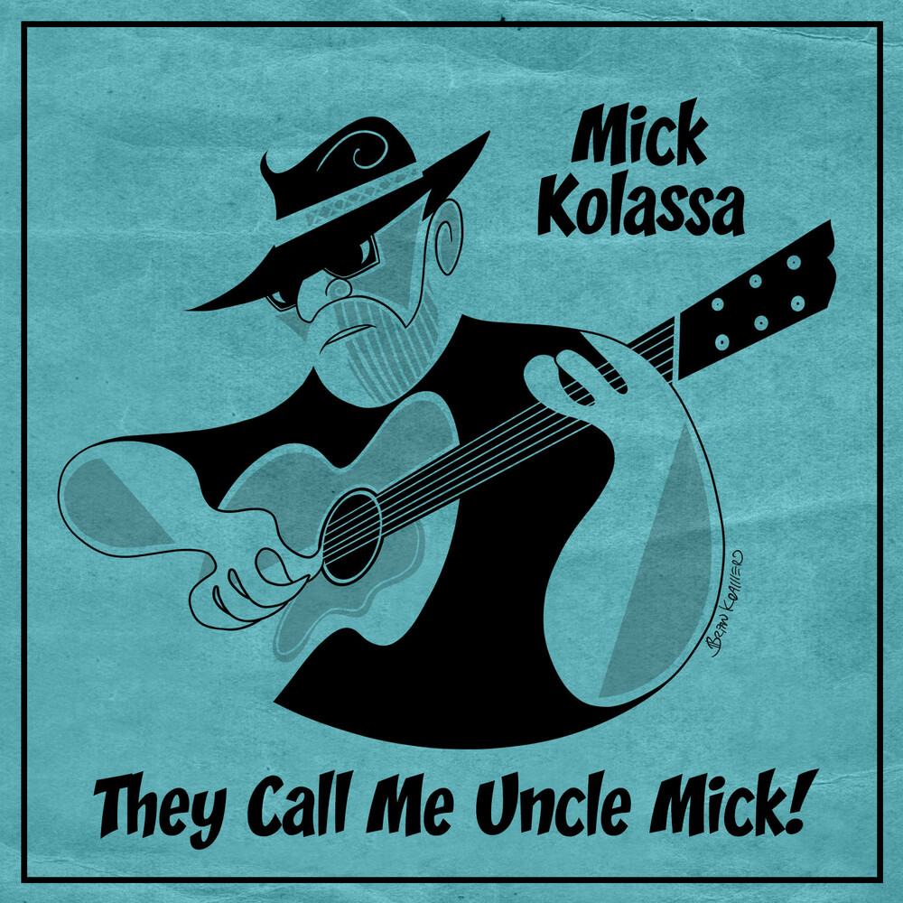 Mick Kolassa - They Call Me Uncle Mick