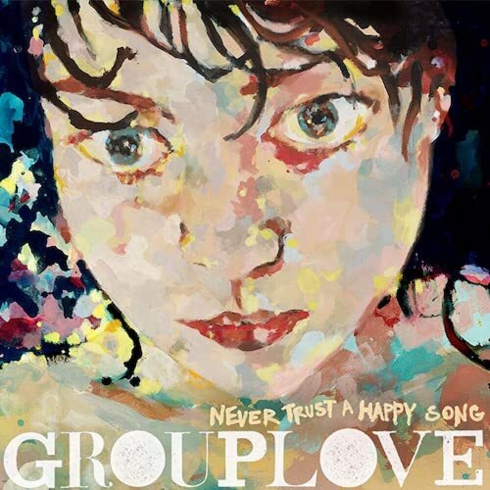 Grouplove - Never Trust A Happy Song: 10 Year Anniversary (Uk)