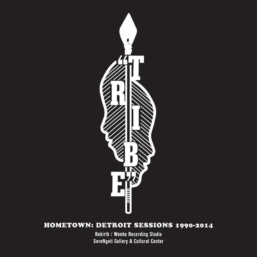 Tribe - Hometown: Detroit Sessions 1990 - 2014 [Download Included]