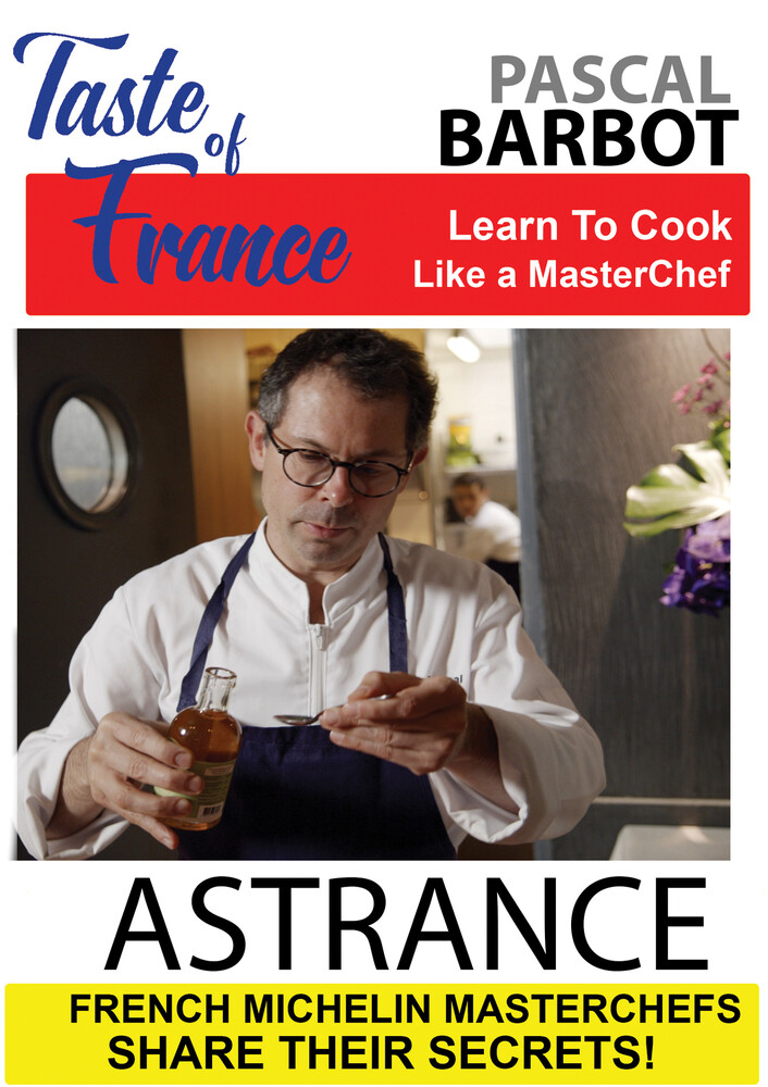 Taste of France - Masterchefs Share Their Secrets - Taste of France - Masterchefs Share Their Secrets Pascal Barbot - Astrance