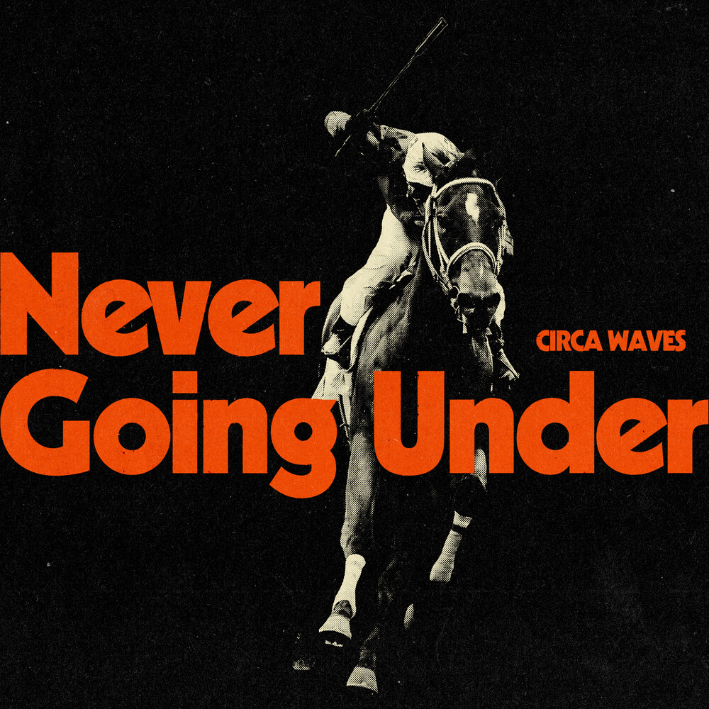 Circa Waves - Never Going Under [Indie Exclusive] [Indie Exclusive]
