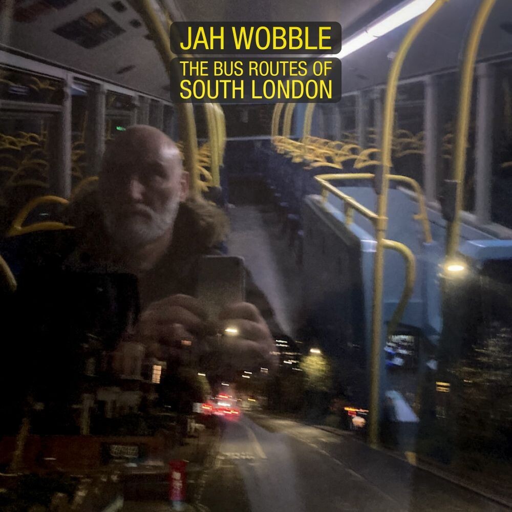 Jah Wobble - Bus Routes Of South London (Uk)
