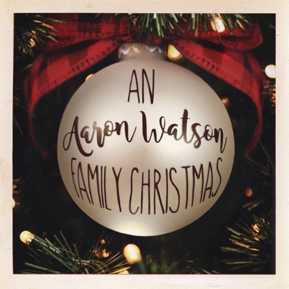 Aaron Watson - An Aaron Watson Family Christmas: Re-Wrapped (Grn)
