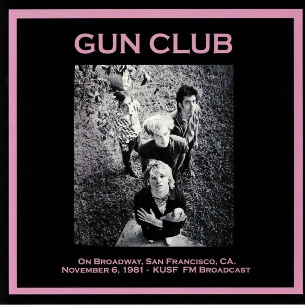 Gun Club - On Broadway San Francisco Ca: November 6th 1981