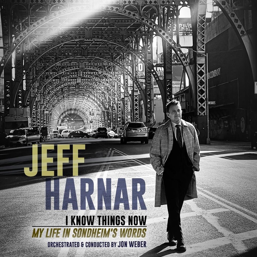 Jeff Harnar - I KNOW THINGS NOW (my life in Sondheim's words)